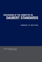 Discussions of the Committee on Daubert Standards: Summary of Meetings 0309102480 Book Cover