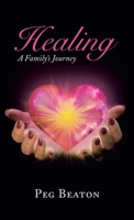 Healing: A Family's Journey 1982275928 Book Cover