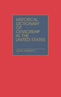 Historical Dictionary of Censorship in the United States: 0313238782 Book Cover
