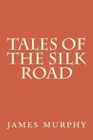 Tales of the Silk Road: On the Trail of Marco Polo 1479396338 Book Cover