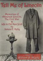Tell Me of Lincoln: Memories of Abraham Lincoln, the Civil War, and Life in Old New York 1883926238 Book Cover