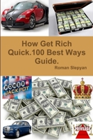 How Get Rich Quick.100 Best Ways Guide. 1365571386 Book Cover