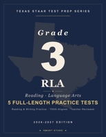 Texas STAAR Test Prep Guide - Reading Language Arts (RLA) Grade 3: 5 Full-length STAAR Practice Tests B0F87KHKPT Book Cover