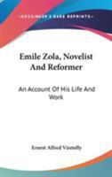 Emile Zola - Novelist and Reformer - An Account of His Life and Work 1016058837 Book Cover