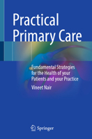 Practical Primary Care: Fundamental Strategies for the Health of your Patients and your Practice 3032171172 Book Cover