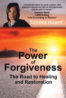 The Power of Forgiveness : The Road to Healing and Restoration 1973686880 Book Cover