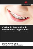 Cathodic Protection in Orthodontic Appliances 620912464X Book Cover