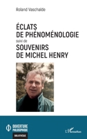 Éclats de phénoménologie suivi de Souvenirs de Michel Henry (Ouverture Philosophique) (French Edition) 2336577496 Book Cover