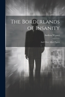 The Borderlands of Insanity: And Other Allied Papers 1022098136 Book Cover