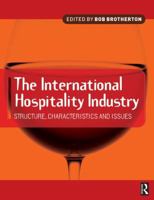 International Hospitality Industry: Structure, Characteristics and Issues 0750652950 Book Cover