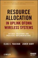 Resource Allocation in Uplink OFDMA Wireless Systems: Optimal Solutions and Practical Implementations 1118074505 Book Cover