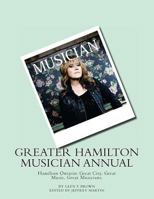 Greater Hamilton Musician Annual: Great City, Great Music. Great Musicians. 099361860X Book Cover
