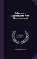 Laboratory Experiments With Direct-currents... 1342909267 Book Cover