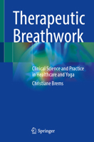 Therapeutic Breathwork: Clinical Science and Practice in Healthcare and Yoga 3031666828 Book Cover