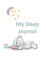 My Sleep journal: 31 Daily Sleep Log, Track & Monitor Hours Sleeping, Insomnia, Sleep Disorders, Medications 1709957190 Book Cover