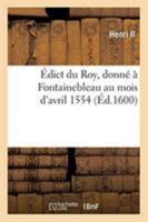 Édict du Roy, donné à Fontainebleau au mois d'avril 1554 232926318X Book Cover