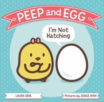 Peep and Egg: I'm Not Hatching 0374305420 Book Cover