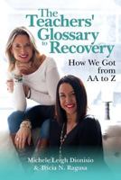The Teachers' Glossary To Recovery: How We Got from AA to Z 197469335X Book Cover