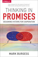 Thinking in Promises: Designing Systems for Cooperation 1491917873 Book Cover