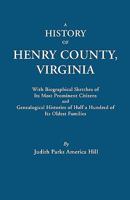 History of Henry County, Virginia, with Biographical Sketches of Its Most Prominent Citizens and Genealogical Histories of Half a Hundred of Its O 0806380063 Book Cover