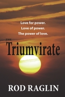 The Triumvirate: Love for power. Love of power. The power of love. 1082299804 Book Cover