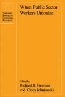 When Public Sector Workers Unionize (National Bureau of Economic Research Project Report) 0226261662 Book Cover