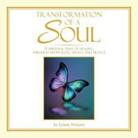 Transformation of a Soul: A Spiritual Path of Healing, Through Meditation, Angels and Silence 1524680141 Book Cover