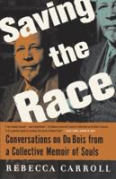 Saving the Race: Conversations on Du Bois from a Collective Memoir of Souls 0767916190 Book Cover