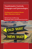 Transformative Curricula, Pedagogies and Epistemologies Teaching and Learning in Diverse Higher Education Contexts 9004468439 Book Cover