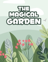 The Magical Garden: A Plant and Flower Hobbyists Coloring Pages of Plant Designs and Images - Gardening Illustrations to Color B08GVGMSMY Book Cover
