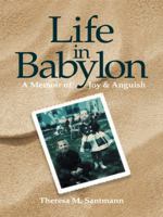 Life in Babylon: A Memoir of Joy and Anguish 1491742496 Book Cover