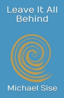 Leave It All Behind 0578789396 Book Cover