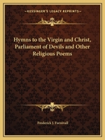 Hymns to the Virgin & Christ: The Parliament of Devils, and Other Religious Poems, Chiefly from the Archbishop of Canterbury's Lambeth Ms, Issue 853 1015234739 Book Cover