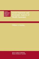 Social Functions and Economic Aspects of Health Insurance (Huebner International Series on Risk, Insurance & Economic Security) 9401083789 Book Cover