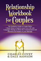 Relationship Workbook for Couples: The Definitive Guide to Couple Skills: 5 Basic Rules to Improve your Love Life with Languages Therapy to Better Communication, Maximize the Respect in your Marriage 1096879425 Book Cover