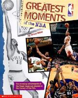 Greatest Moments of the Nba (NBA) 0613216431 Book Cover