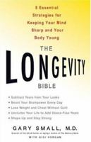 The Longevity Bible: 8 Essential Strategies for Keeping Your Mind Sharp and Your Body Young 1401308988 Book Cover