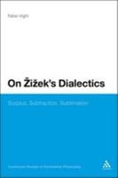 On Zizek's Dialectics: Surplus, Subtraction, Sublimation 1441160485 Book Cover