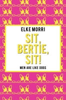 Sit, Bertie, sit!: Men are like dogs (Yellow Edition) 1088518427 Book Cover
