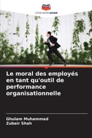 Le moral des employés en tant qu'outil de performance organisationnelle (French Edition) 6208639166 Book Cover