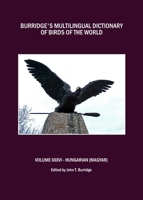 Burridge's Multilingual Dictionary of Birds of the World: Volume XXXVI Hungarian (Magyar) 1443829447 Book Cover