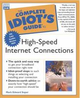Complete Idiot's Guide to High-Speed Internet Connections (The Complete Idiot's Guide) 0789724790 Book Cover