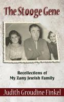 The Stooge Gene: Recollections of My Zany Jewish Family 0989961907 Book Cover