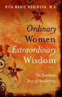 Ordinary Women, Extraordinary Wisdom: The Feminine Face of Awakening 1846940680 Book Cover