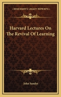 Harvard Lectures on the Revival of Learning - Primary Source Edition 1017120498 Book Cover