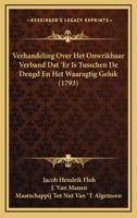 Verhandeling Over Het Onwrikbaar Verband Dat ‘Er Is Tusschen De Deugd En Het Waaragtig Geluk (1793) 116628848X Book Cover