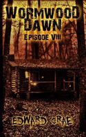 Wormwood Dawn: Episode VIII: An Apocalyptic Serial B0CW9M6HY4 Book Cover