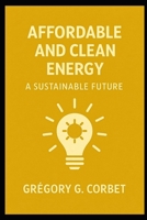 Clean and Affordable Energy: A Sustainable Future (Sustainable Development Goals) B0DSPSHCCB Book Cover