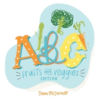 ABC Fruits and Veggies Edition B086Y4SK43 Book Cover