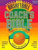The Basketball Coach's Bible: A Comprehensive and Systematic Guide to Coaching (Goldstein, Sidney. Nitty Gritty Basketball Series.) 1884357075 Book Cover